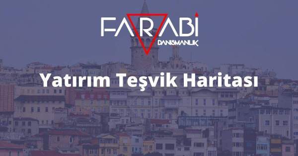 Farabi-Danışmanlık-Yatırım-Teşvik-Haritası